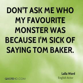 Lalla Ward - Don't ask me who my favourite monster was because I'm ...