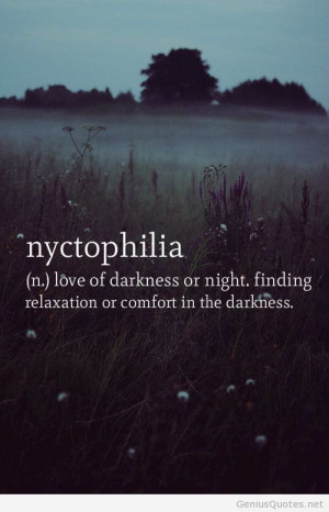 Love or darkness or night – nyctophilia quote