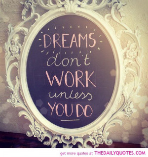 dreams-dont-work-unless-you-do-life-quotes-sayings-pictures.jpg
