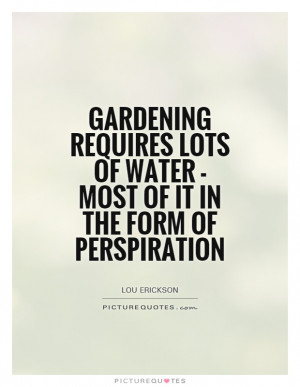 ... of water - most of it in the form of perspiration Picture Quote #1