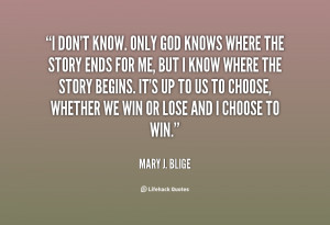 quote-Mary-J.-Blige-i-dont-know-only-god-knows-where-118125.png