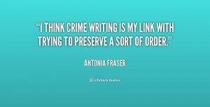 think crime writing is my link with trying to preserve a sort of ...