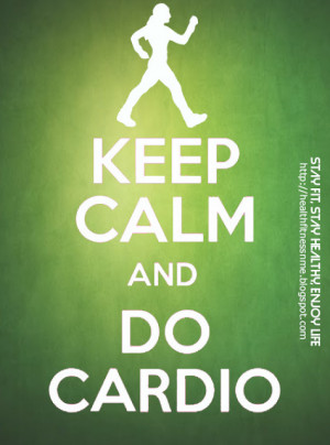 Keep Calm and Cardio
