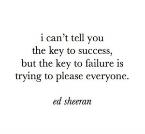 Ed sheeran, quotes, sayings, please everyone, failure
