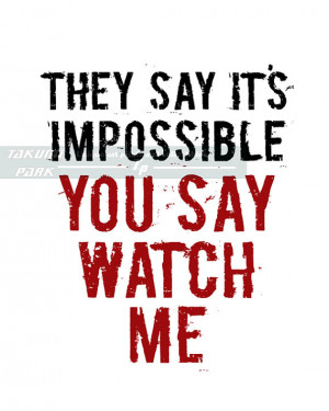They Say It's Impossible You Say Watch Me, Quote Art Print, Home Decor ...