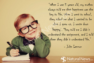 years old, my mother always told me that happiness was the key to life ...
