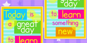 Today is a Great Day to Learn Something New Classroom Inspiration ...