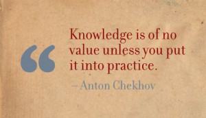 Knowledge Is Of No Value unless You Put it Into Practice