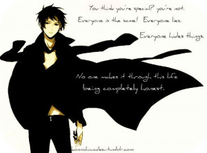 Izaya has some of the best quotes. You think you'r special? You'r not ...