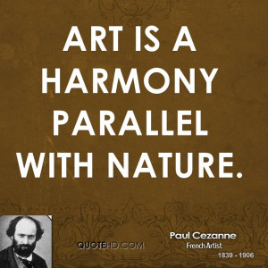 Art is a harmony parallel with nature.