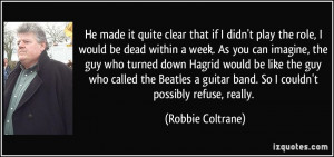 ... Hagrid would be like the guy who called the Beatles a guitar band. So