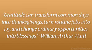 gratitude can transform common days into thanksgivings turn routine ...