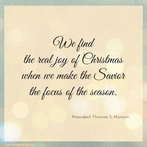 ... help those less fortunate…” [Thomas S. Monson, “The Real Joy of