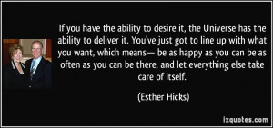 ... be there, and let everything else take care of itself. - Esther Hicks