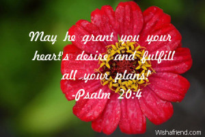 May he grant you your heart's desire and fulfill all your plans!'