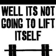 Well It's Not Going To Lift Itself #crossfit #bodypump