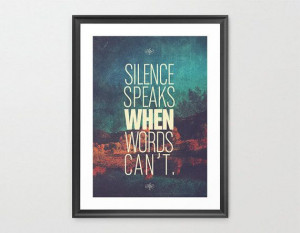 Silence Speaks - Limited Edition Quote Art Print (LARGE - A2)