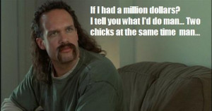 ... for a million dollars is to do chicks
