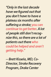 ... recovery, Dr. Kissela says, “is the next great frontier in stroke