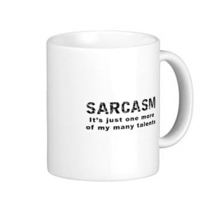 sarcasm_funny_sayings_and_quotes_coffee_mug ...