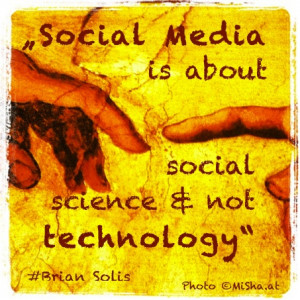 Social-Media-is-about-social-science-and-not-technology-quote-brian ...