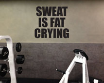 Fitness Motivational Quote Wall Dec al, Sweat Is Fat Crying ...