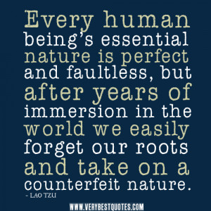 Human being’s essential nature is perfect and faultless – LAO TZU ...