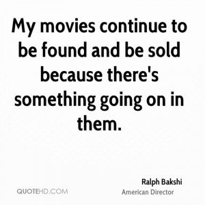 Ralph Bakshi Movies Quotes