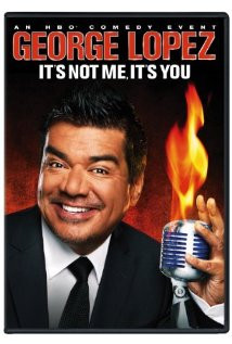 George Lopez: It's Not Me, It's You (2012) Poster