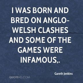 ... and bred on Anglo-Welsh clashes and some of the games were infamous