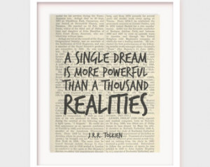 Literary Quote, J.R.R. Tolkien Quote, A Single Dream is More Powerful ...