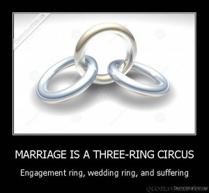 ... is a three-ring circus: Engagement ring, wedding ring and suffering