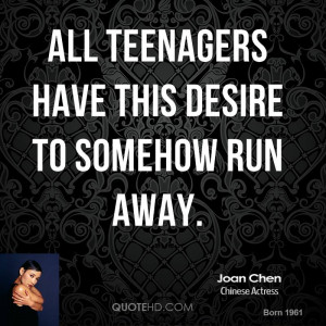 All teenagers have this desire to somehow run away.