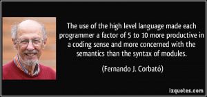 The use of the high level language made each programmer a factor of 5 ...