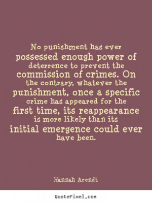 No punishment has ever possessed enough power of deterrence to prevent ...