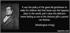 policy of the good old gentleman to make his children feel that home ...