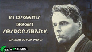 In Dreams Begin Responsibility by william-butler-yeats Picture Quotes