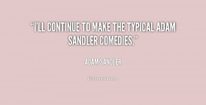 quote-Adam-Sandler-ill-continue-to-make-the-typical-adam-213212.png