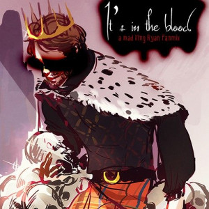 it's in the blood: a mad king ryan fanmix
