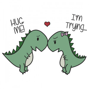 Cute Dinosaur Love Quotes Dino love! (hug me!