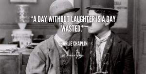 quote-Charlie-Chaplin-a-day-without-laughter-is-a-day-2375