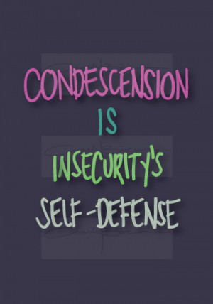 quote - condescension by iAmAneleBiscarra