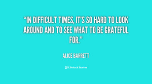 quote-Alice-Barrett-in-difficult-times-its-so-hard-to-116485.png