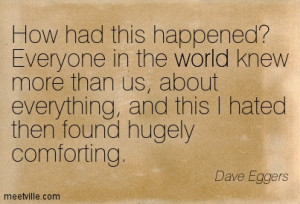 ... us, about everything, and this I hated then found hugely comforting