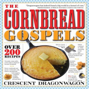 Weekend Cooking: The Cornbread Gospels by Crescent Dragonwagon