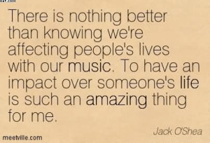 ... Impact Over Someone’s Life Is Such An Amazing Thing For Me. - Jack O