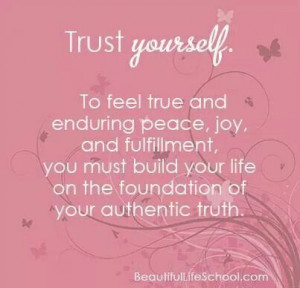 TRUST YOURSELF...YOUR AUTHENTIC SELF....