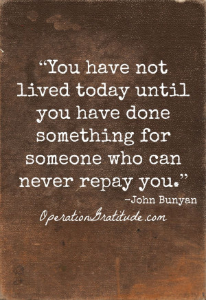 someone who can never repay you.” ~ John Bunyan: John Bunyan Quotes ...