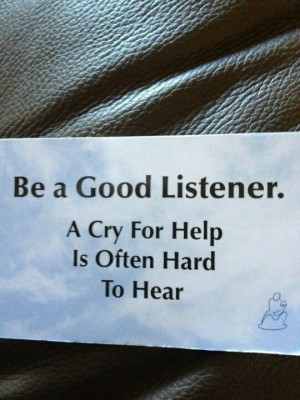 ... cry for help is often hard to hear. Don't be sorry for them...help