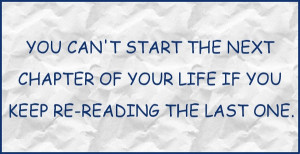 You can’t start the next chapter of your life if…. #quote